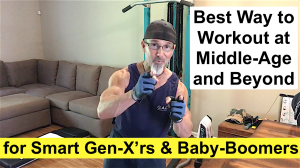 Best Way to Workout at Middle-Age and Beyond.